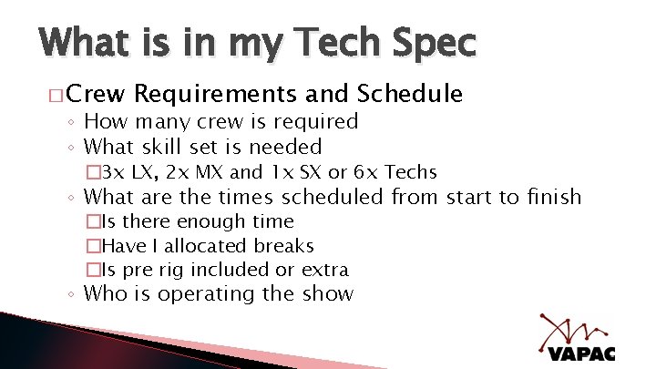 What is in my Tech Spec � Crew Requirements and Schedule ◦ How many