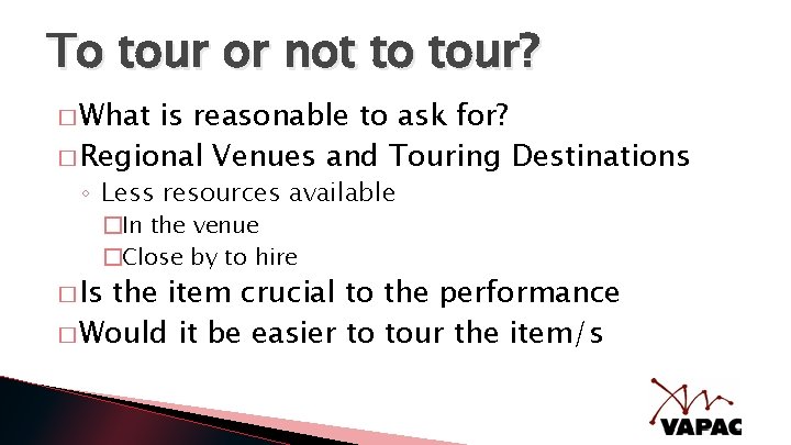 To tour or not to tour? � What is reasonable to ask for? �