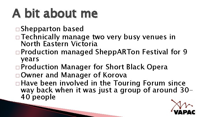 A bit about me � Shepparton based � Technically manage two very busy venues