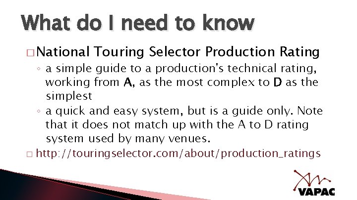 What do I need to know � National Touring Selector Production Rating ◦ a