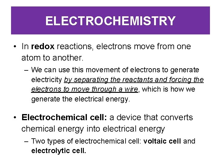 ELECTROCHEMISTRY • In redox reactions, electrons move from one atom to another. – We