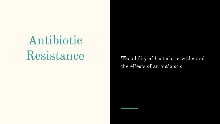 Antibiotic Resistance The ability of bacteria to withstand the effects of an antibiotic. 