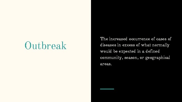 Outbreak The increased occurrence of cases of diseases in excess of what normally would