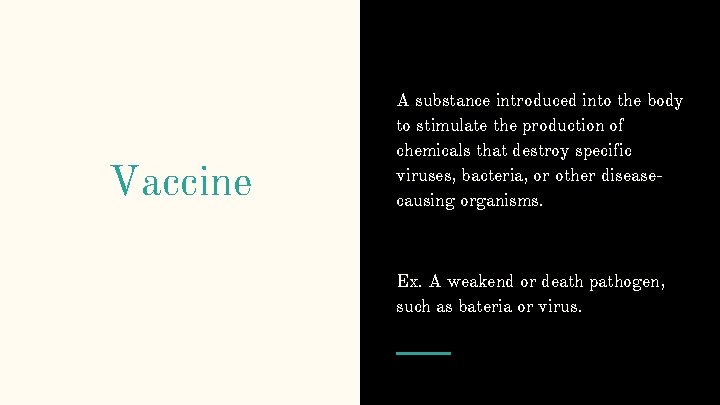 Vaccine A substance introduced into the body to stimulate the production of chemicals that