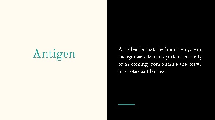 Antigen A molecule that the immune system recognizes either as part of the body