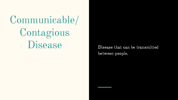 Communicable/ Contagious Disease that can be transmitted between people. 
