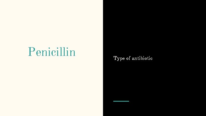 Penicillin Type of antibiotic 