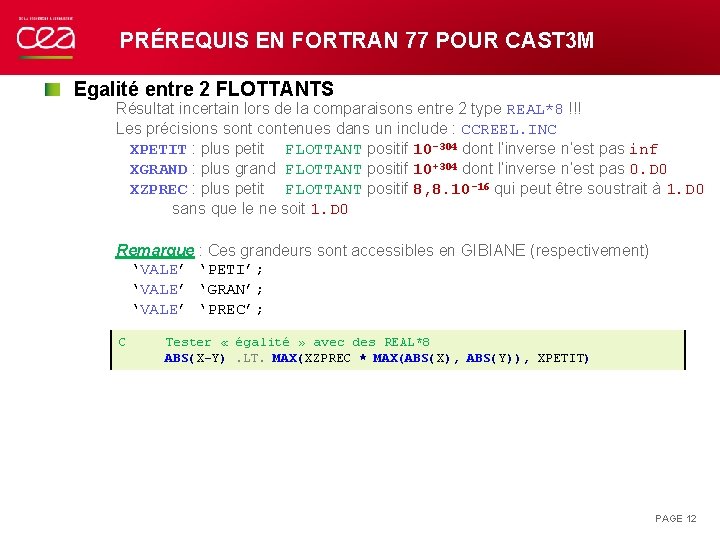 PRÉREQUIS EN FORTRAN 77 POUR CAST 3 M Egalité entre 2 FLOTTANTS Résultat incertain