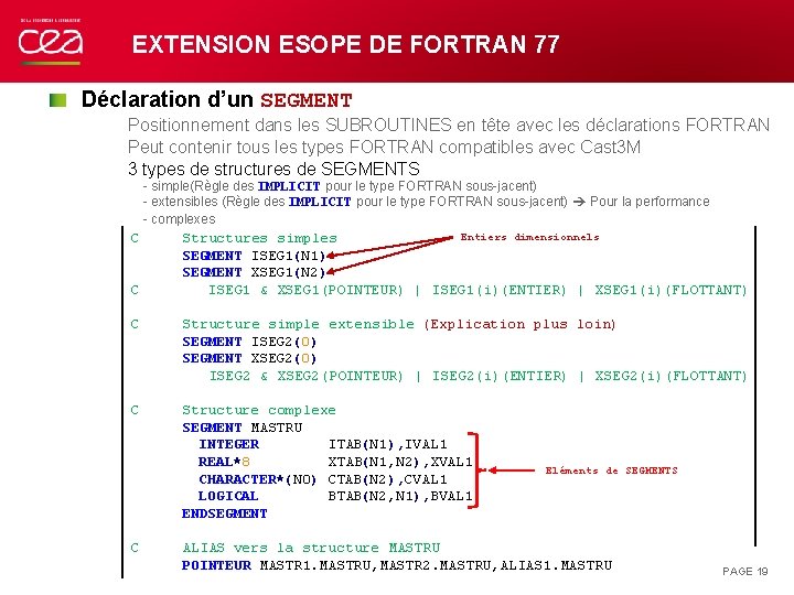 EXTENSION ESOPE DE FORTRAN 77 Déclaration d’un SEGMENT Positionnement dans les SUBROUTINES en tête