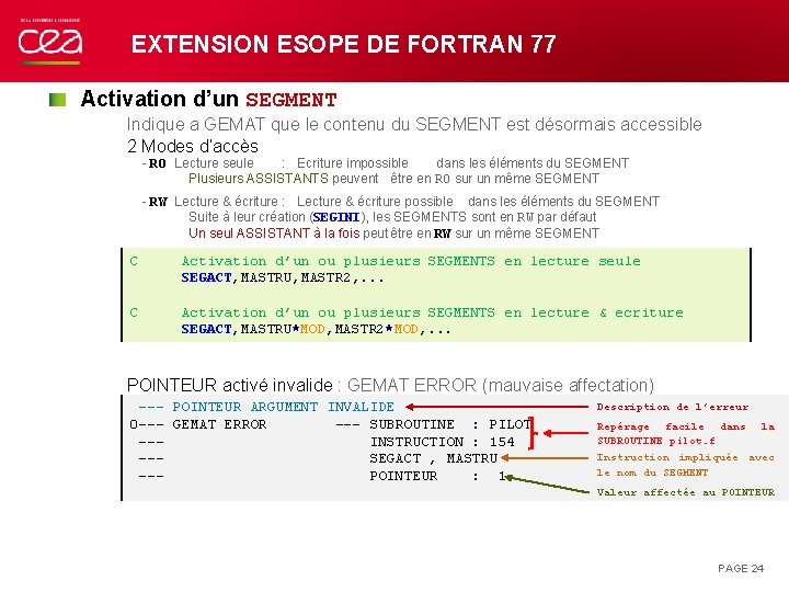 EXTENSION ESOPE DE FORTRAN 77 Activation d’un SEGMENT Indique a GEMAT que le contenu