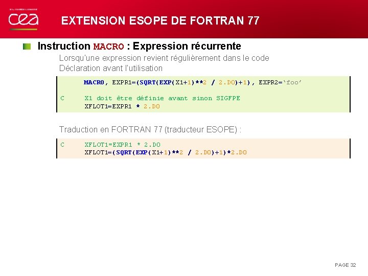 EXTENSION ESOPE DE FORTRAN 77 Instruction MACRO : Expression récurrente Lorsqu’une expression revient régulièrement