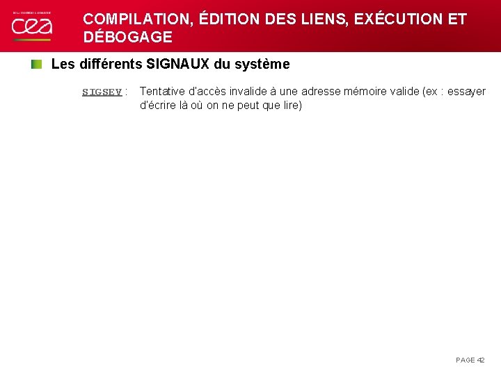 COMPILATION, ÉDITION DES LIENS, EXÉCUTION ET DÉBOGAGE Les différents SIGNAUX du système SIGSEV :