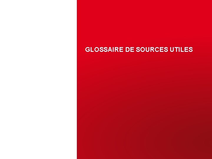 GLOSSAIRE DE SOURCES UTILES 
