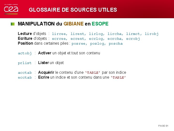 GLOSSAIRE DE SOURCES UTILES MANIPULATION du GIBIANE en ESOPE Lecture d’objets : lirree, lirent,