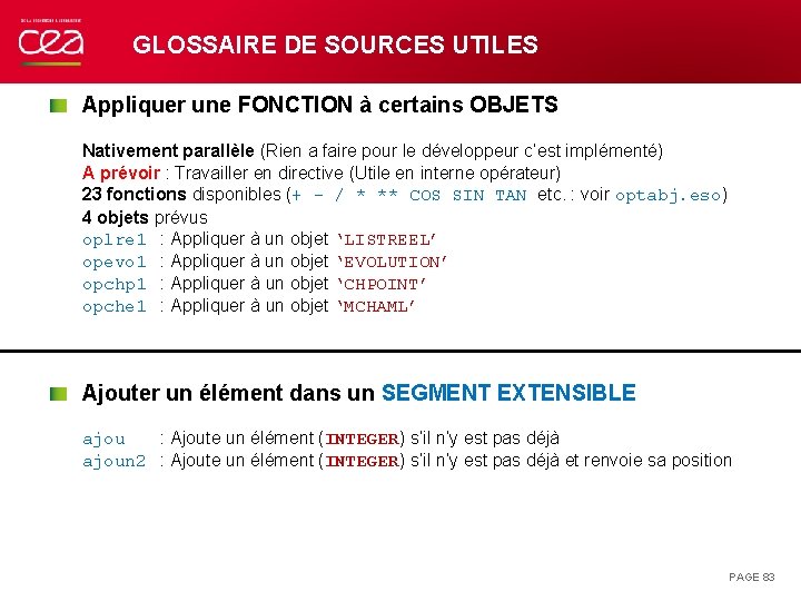 GLOSSAIRE DE SOURCES UTILES Appliquer une FONCTION à certains OBJETS Nativement parallèle (Rien a