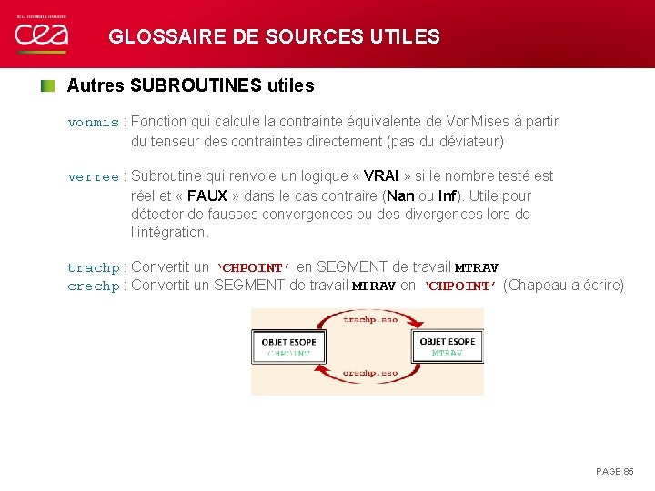 GLOSSAIRE DE SOURCES UTILES Autres SUBROUTINES utiles vonmis : Fonction qui calcule la contrainte