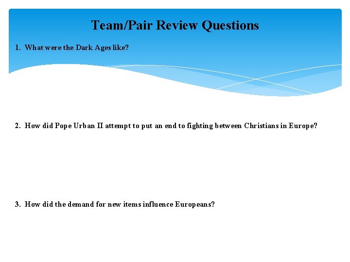 Team/Pair Review Questions 1. What were the Dark Ages like? 2. How did Pope