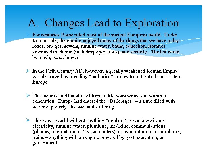 A. Changes Lead to Exploration Ø For centuries Rome ruled most of the ancient