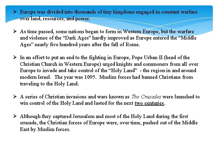 Ø Europe was divided into thousands of tiny kingdoms engaged in constant warfare over