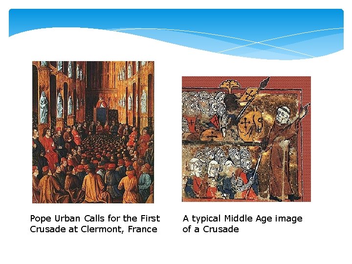 Pope Urban Calls for the First Crusade at Clermont, France A typical Middle Age
