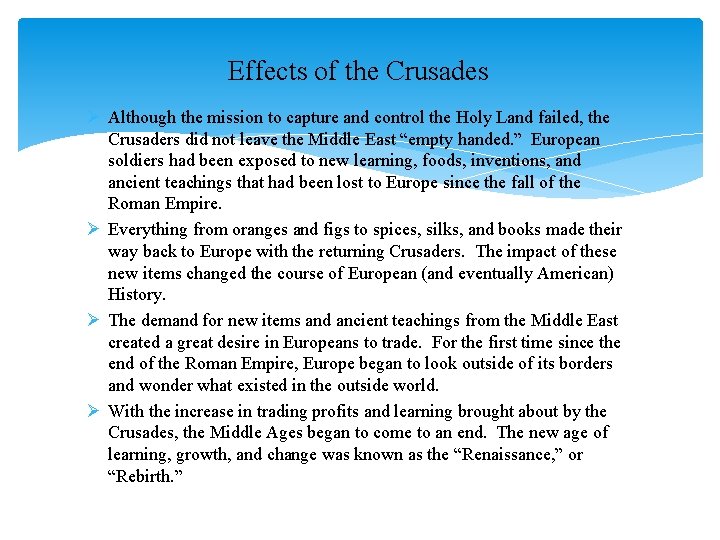 Effects of the Crusades Ø Although the mission to capture and control the Holy