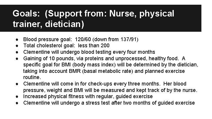 Goals: (Support from: Nurse, physical trainer, dietician) ● ● Blood pressure goal: 120/60 (down