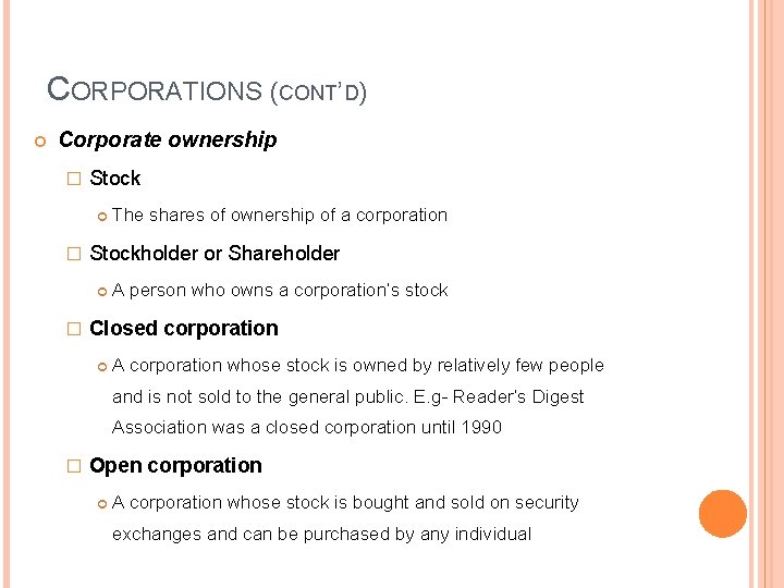 CORPORATIONS (CONT’D) Corporate ownership � Stockholder or Shareholder � The shares of ownership of