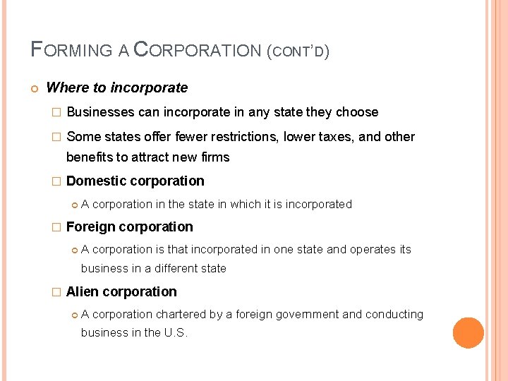 FORMING A CORPORATION (CONT’D) Where to incorporate � Businesses can incorporate in any state