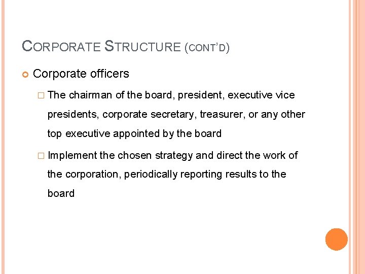 CORPORATE STRUCTURE (CONT’D) Corporate officers � The chairman of the board, president, executive vice