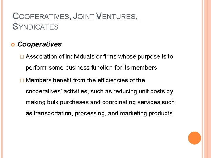 COOPERATIVES, JOINT VENTURES, SYNDICATES Cooperatives � Association of individuals or firms whose purpose is