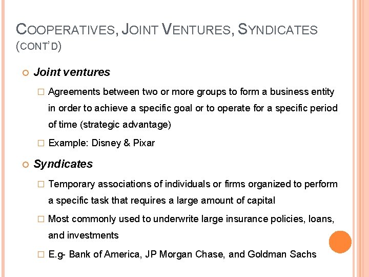 COOPERATIVES, JOINT VENTURES, SYNDICATES (CONT’D) Joint ventures � Agreements between two or more groups