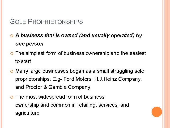 SOLE PROPRIETORSHIPS A business that is owned (and usually operated) by one person The