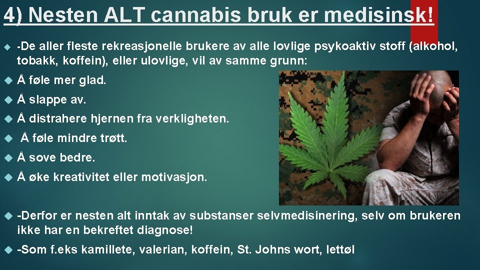 4) Nesten ALT cannabis bruk er medisinsk! -De Å føle mer glad. Å slappe