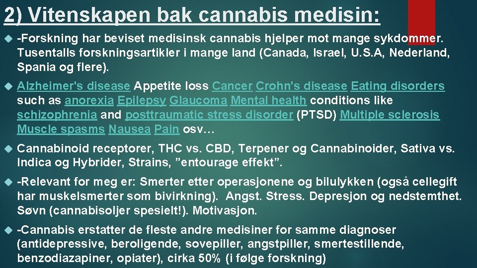 2) Vitenskapen bak cannabis medisin: -Forskning har beviset medisinsk cannabis hjelper mot mange sykdommer.