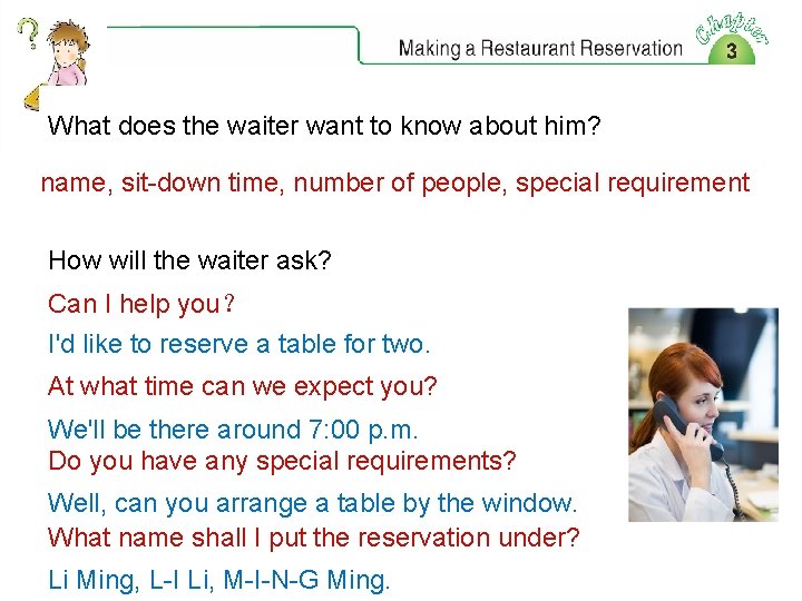 What does the waiter want to know about him? name, sit-down time, number of