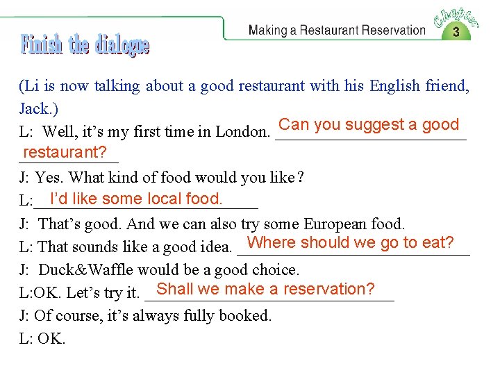 (Li is now talking about a good restaurant with his English friend, Jack. )