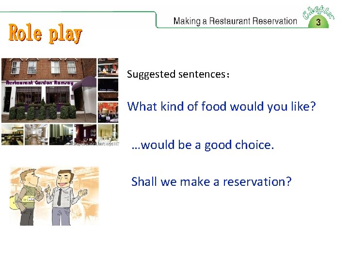 Suggested sentences： What kind of food would you like? …would be a good choice.