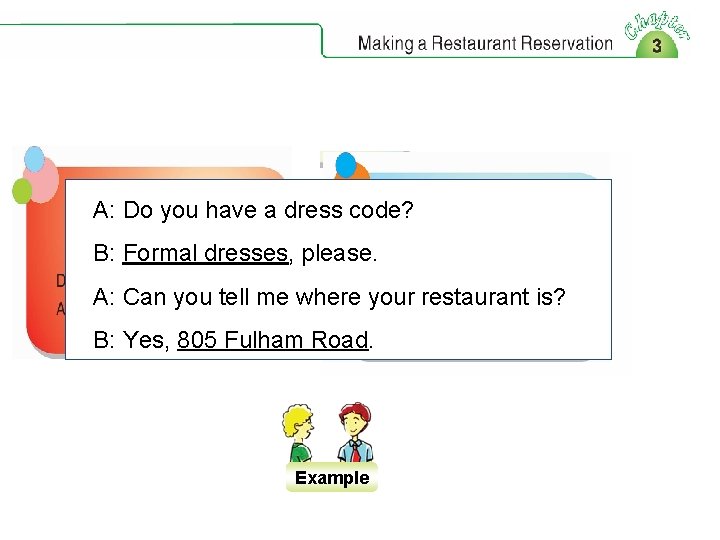 A: Do you have a dress code? B: Formal dresses, please. A: Can you