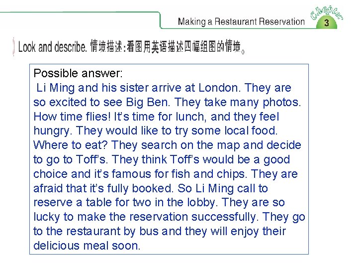 Possible answer: Li Ming and his sister arrive at London. They are so excited