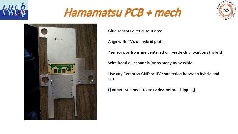 Hamamatsu PCB + mech Glue sensors over cutout area Align with PA’s on hybrid