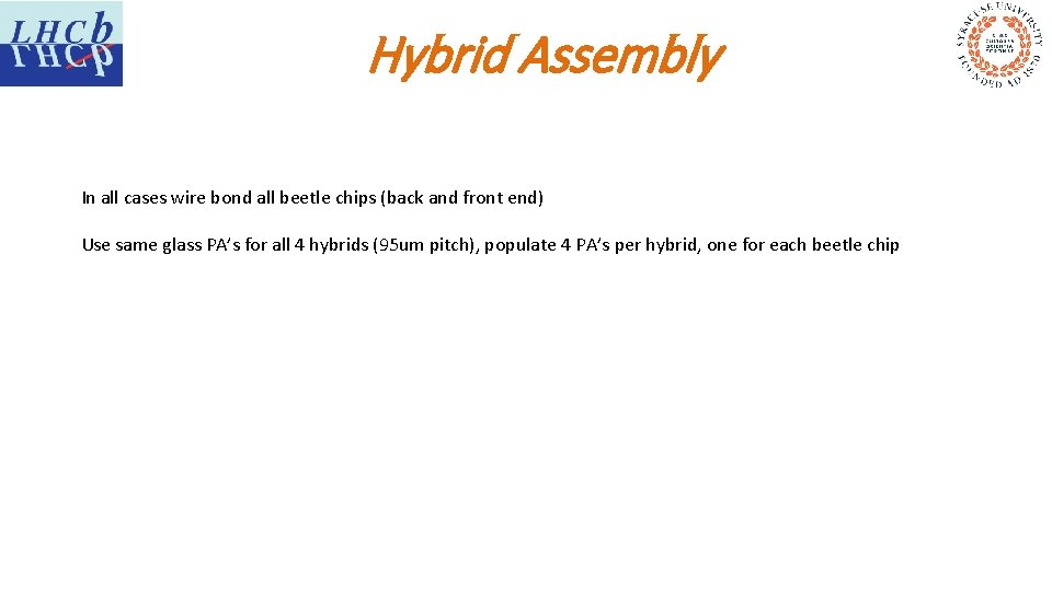 Hybrid Assembly In all cases wire bond all beetle chips (back and front end)