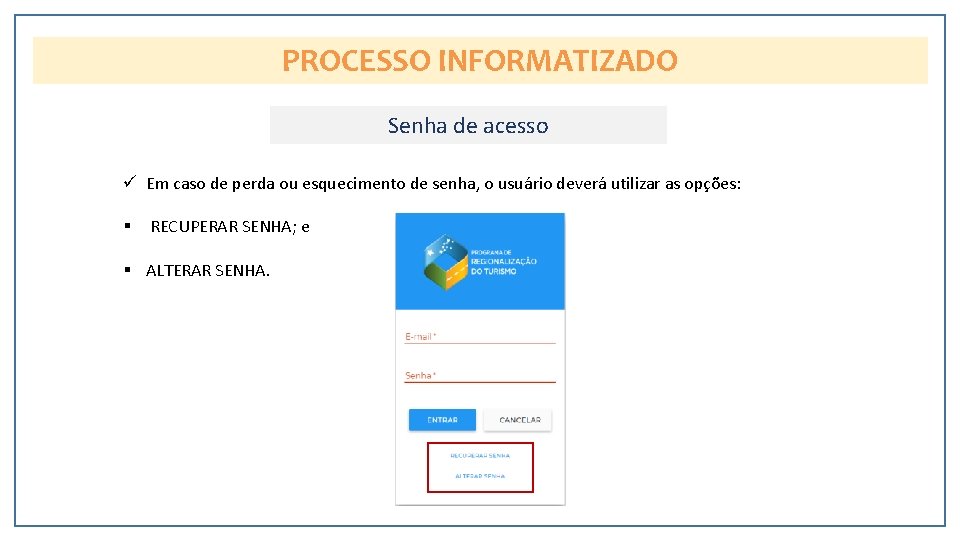 PROCESSO INFORMATIZADO Senha de acesso ü Em caso de perda ou esquecimento de senha,