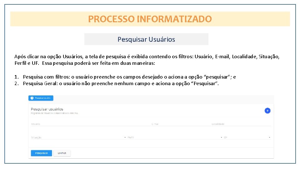 PROCESSO INFORMATIZADO Pesquisar Usuários Após clicar na opção Usuários, a tela de pesquisa é