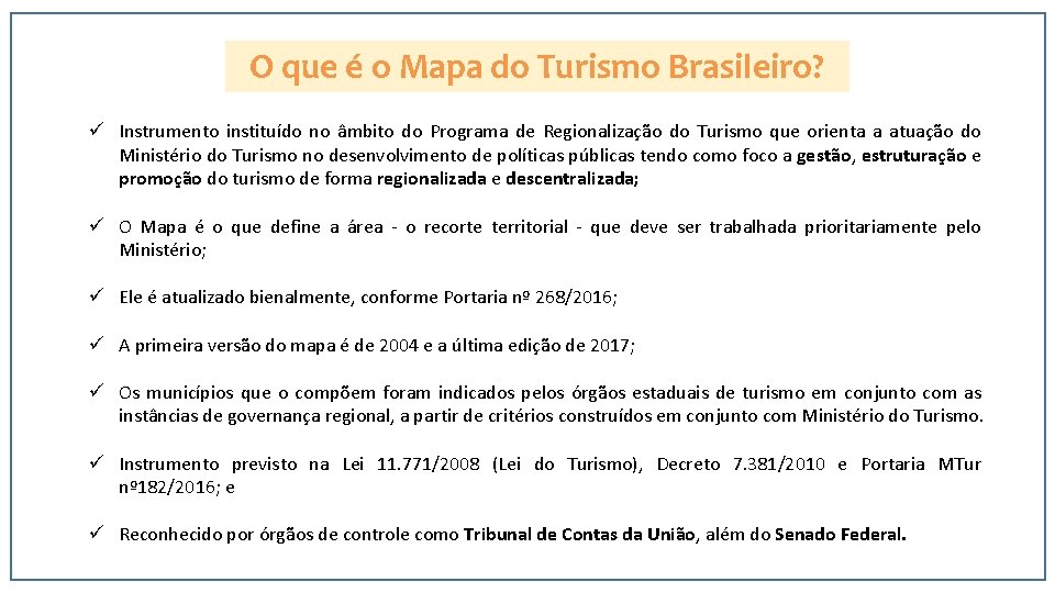 O que é o Mapa do Turismo Brasileiro? ü Instrumento instituído no âmbito do