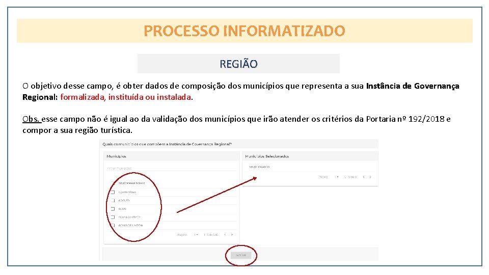 PROCESSO INFORMATIZADO REGIÃO O objetivo desse campo, é obter dados de composição dos municípios