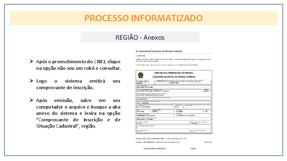 PROCESSO INFORMATIZADO REGIÃO - Anexos Ø Após o preenchimento do CNPJ, clique na opção
