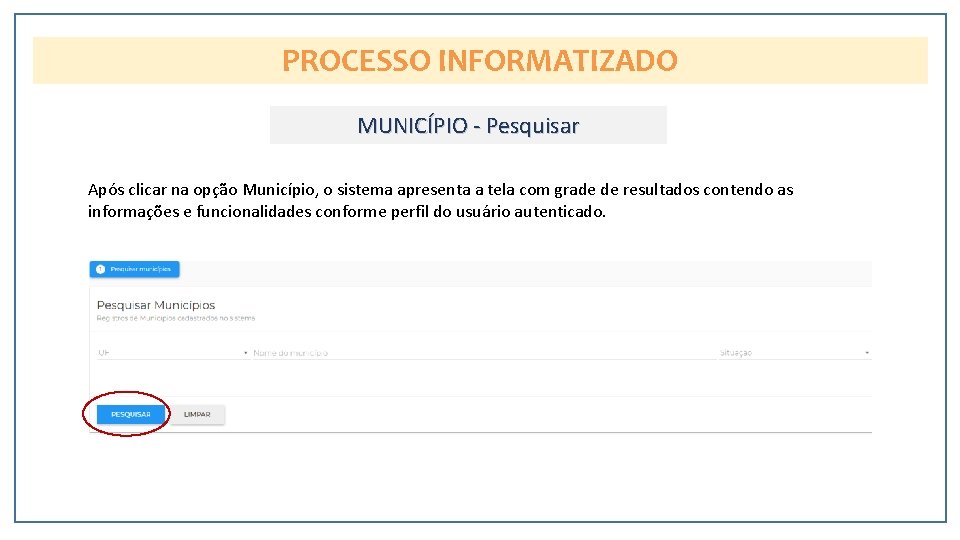 PROCESSO INFORMATIZADO MUNICÍPIO - Pesquisar Após clicar na opção Município, o sistema apresenta a