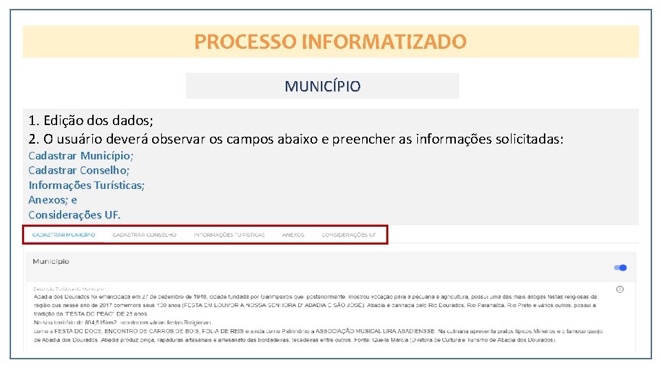 PROCESSO INFORMATIZADO MUNICÍPIO 1. Edição dos dados; 2. O usuário deverá observar os campos