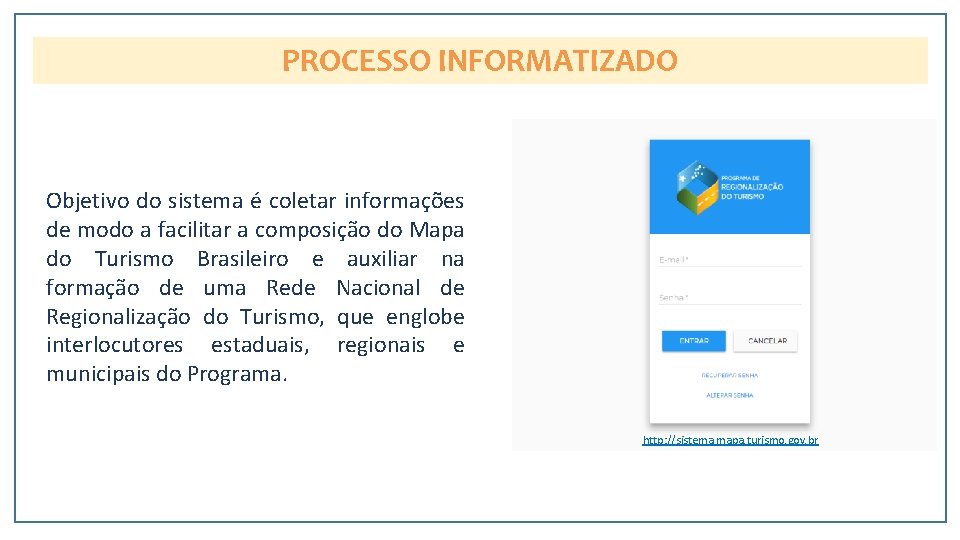 PROCESSO INFORMATIZADO Objetivo do sistema é coletar informações de modo a facilitar a composição