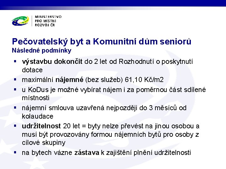 Pečovatelský byt a Komunitní dům seniorů Následné podmínky § výstavbu dokončit do 2 let